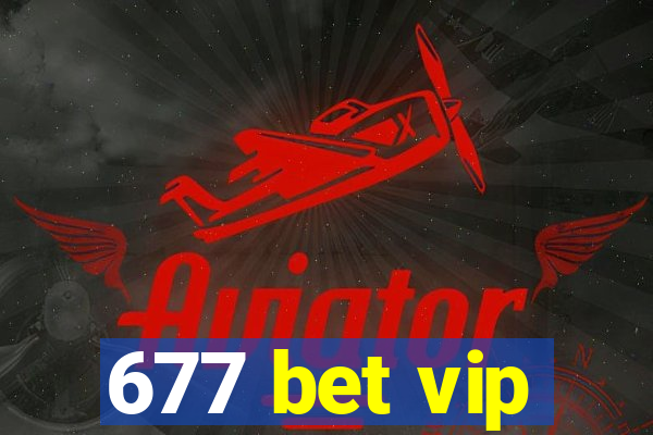677 bet vip